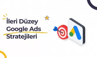 İleri Düzey Google Ads Stratejileri