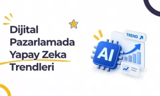 Dijital Pazarlama'da Yapay Zeka Trendleri