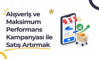 Alışveriş ve Maksimum Performans Kampanyası ile Satışları Artırmak